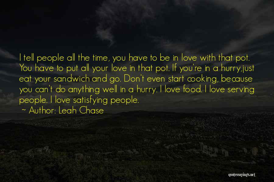 Don't Chase Love Quotes By Leah Chase