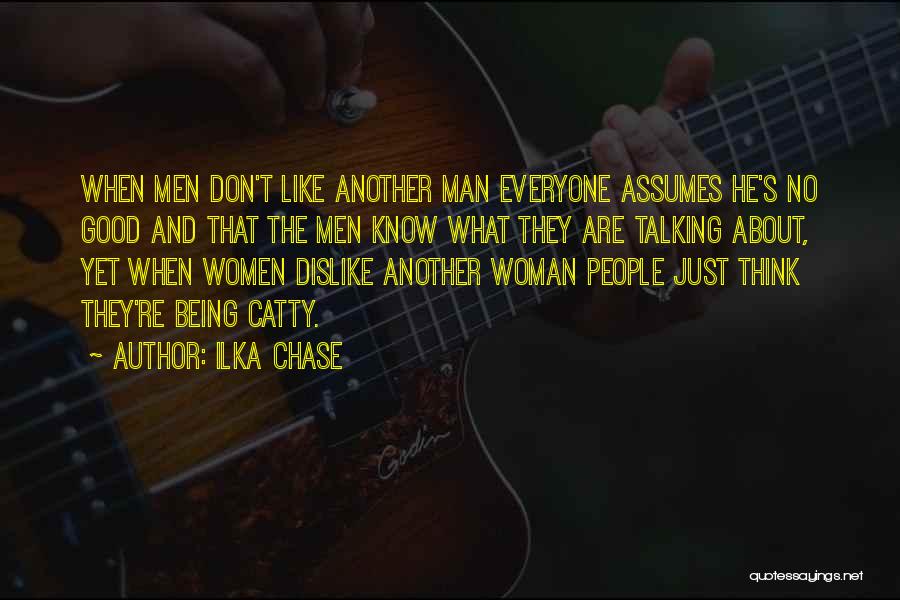 Don't Chase No Man Quotes By Ilka Chase