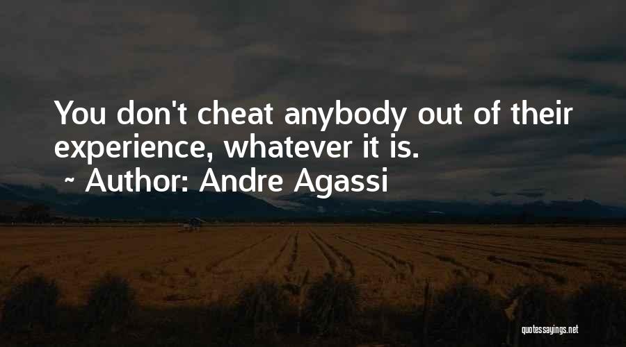 Don't Cheat Others Quotes By Andre Agassi