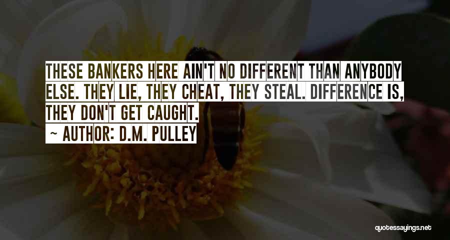 Don't Cheat Others Quotes By D.M. Pulley