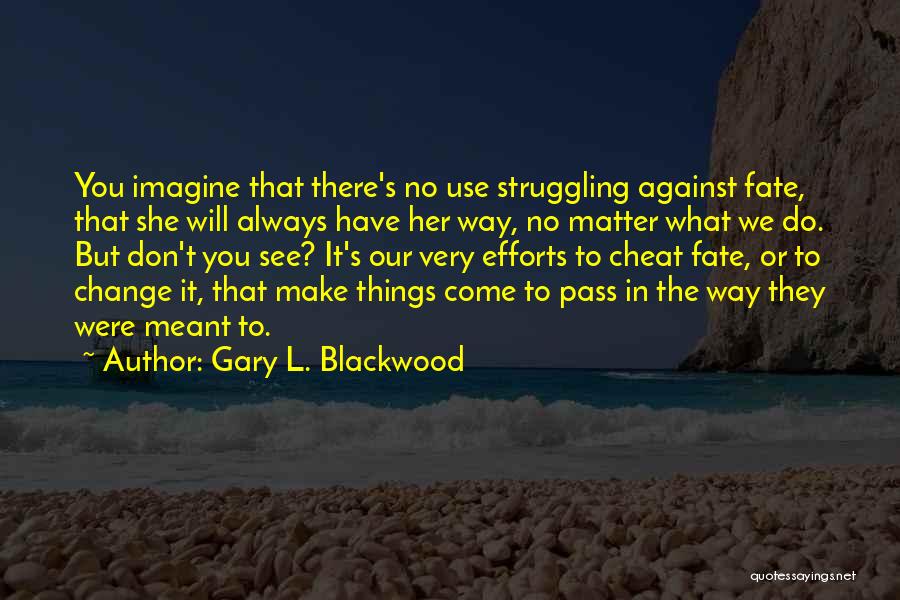 Don't Cheat Others Quotes By Gary L. Blackwood
