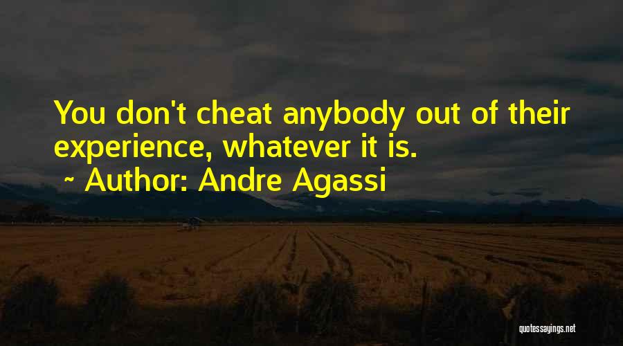 Don't Cheat Quotes By Andre Agassi