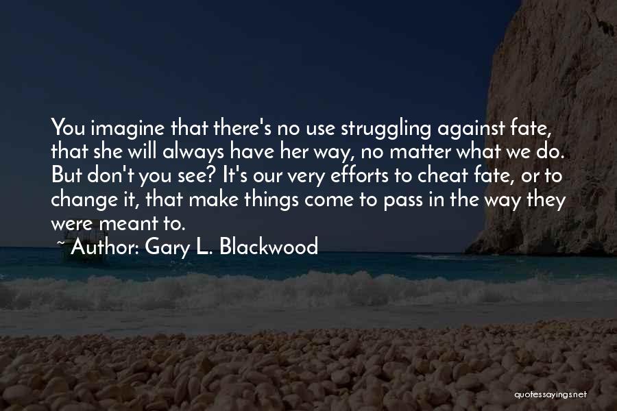 Don't Cheat Quotes By Gary L. Blackwood