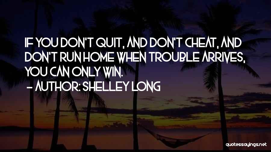 Don't Cheat Quotes By Shelley Long