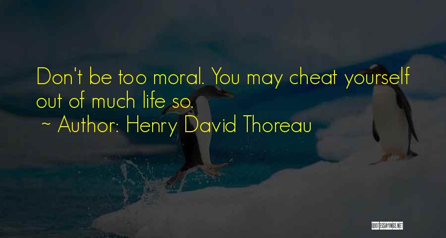 Don't Cheat Yourself Quotes By Henry David Thoreau