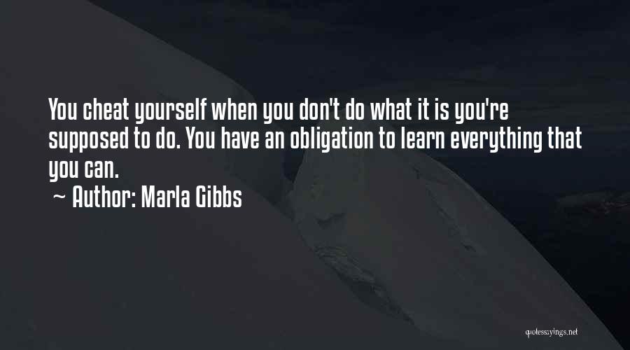 Don't Cheat Yourself Quotes By Marla Gibbs