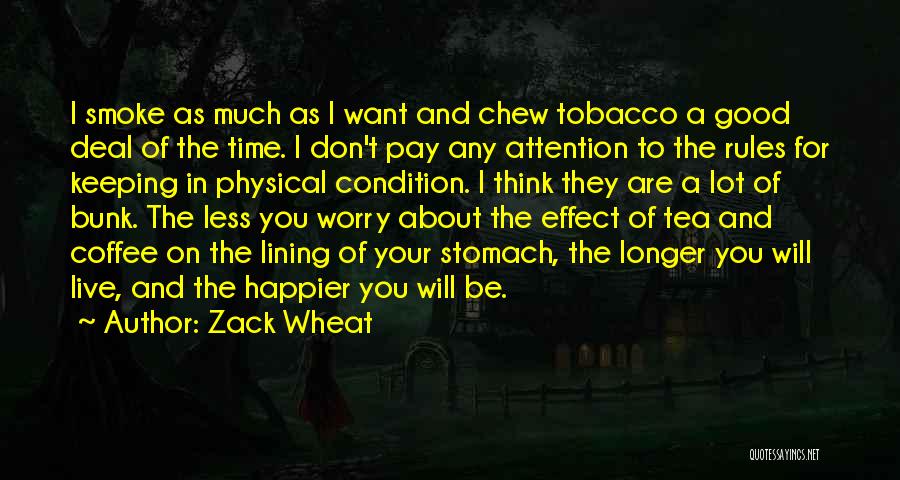 Don't Chew Tobacco Quotes By Zack Wheat