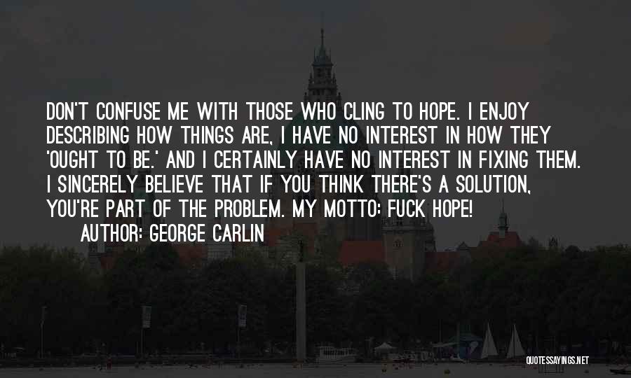 Don't Cling Quotes By George Carlin