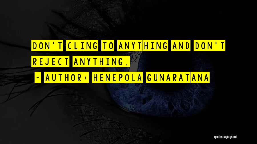 Don't Cling Quotes By Henepola Gunaratana