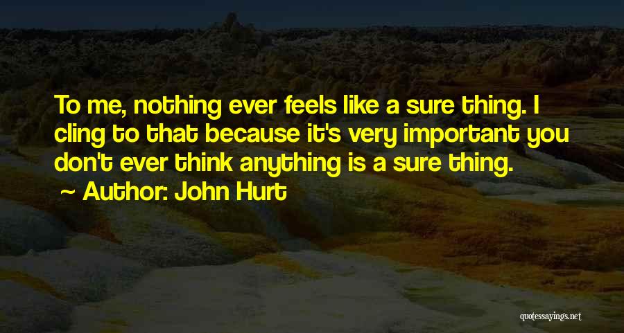 Don't Cling Quotes By John Hurt