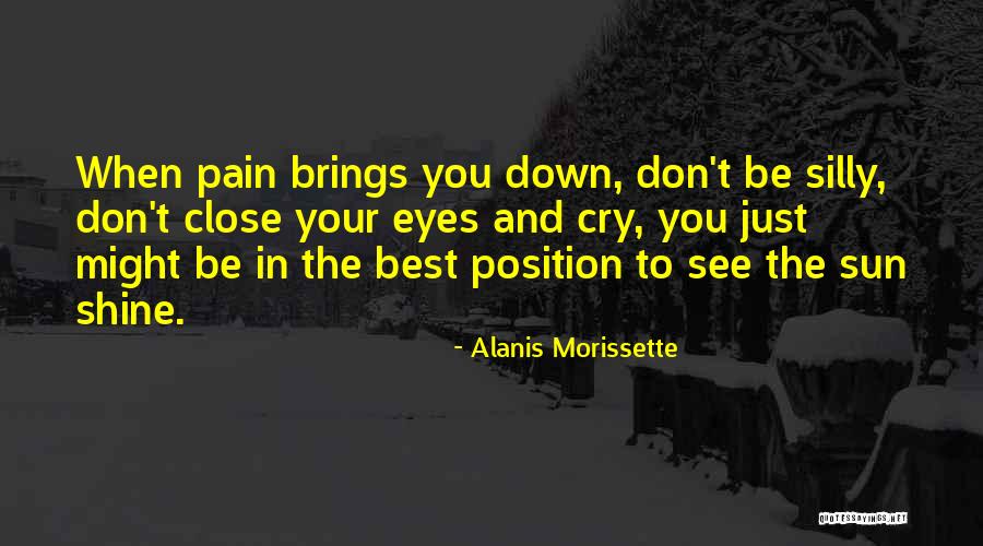 Don't Close Your Eyes Quotes By Alanis Morissette