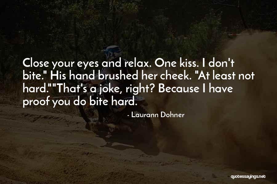 Don't Close Your Eyes Quotes By Laurann Dohner