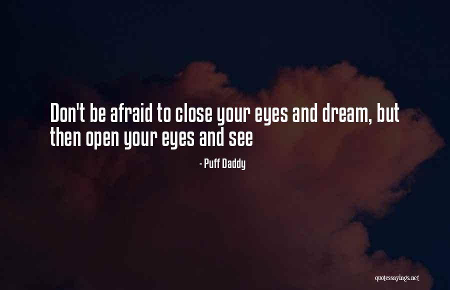 Don't Close Your Eyes Quotes By Puff Daddy