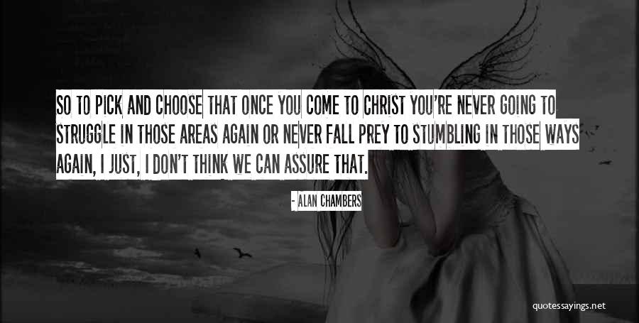 Don't Come Again Quotes By Alan Chambers Don't Come Again Quotes By Alan Chambers