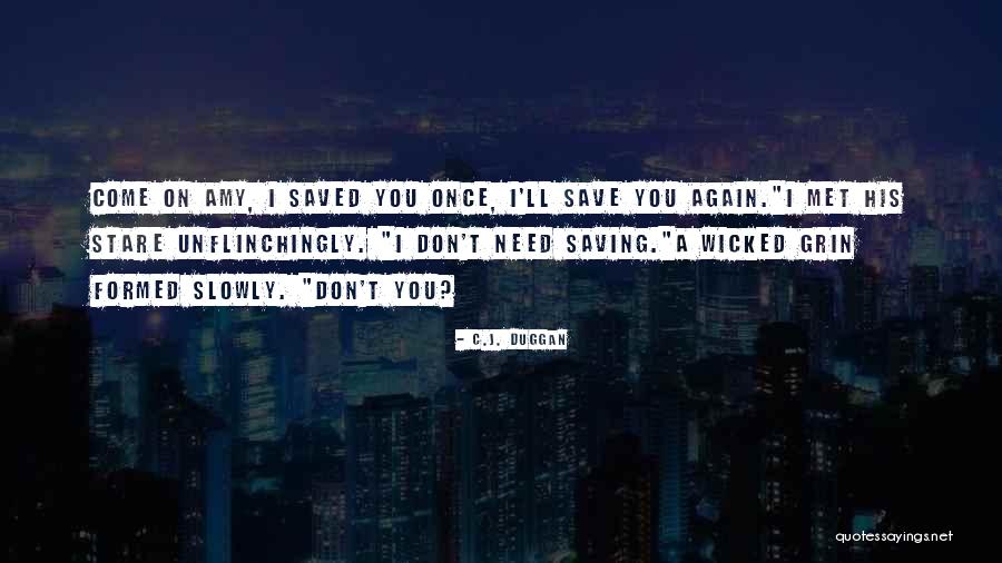Don't Come Again Quotes By C.J. Duggan Don't Come Again Quotes By C.J. Duggan