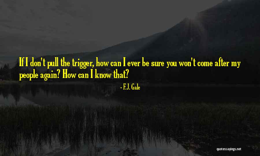 Don't Come Again Quotes By F.J. Gale Don't Come Again Quotes By F.J. Gale