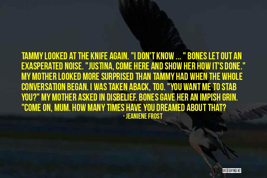 Don't Come Again Quotes By Jeaniene Frost Don't Come Again Quotes By Jeaniene Frost