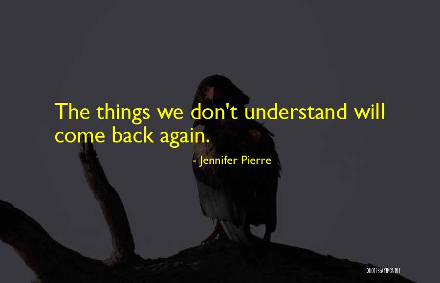 Don't Come Again Quotes By Jennifer Pierre Don't Come Again Quotes By Jennifer Pierre