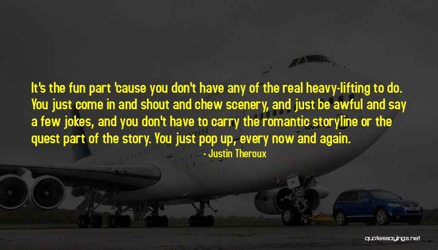 Don't Come Again Quotes By Justin Theroux Don't Come Again Quotes By Justin Theroux