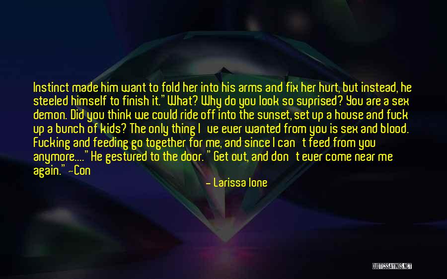 Don't Come Again Quotes By Larissa Ione Don't Come Again Quotes By Larissa Ione