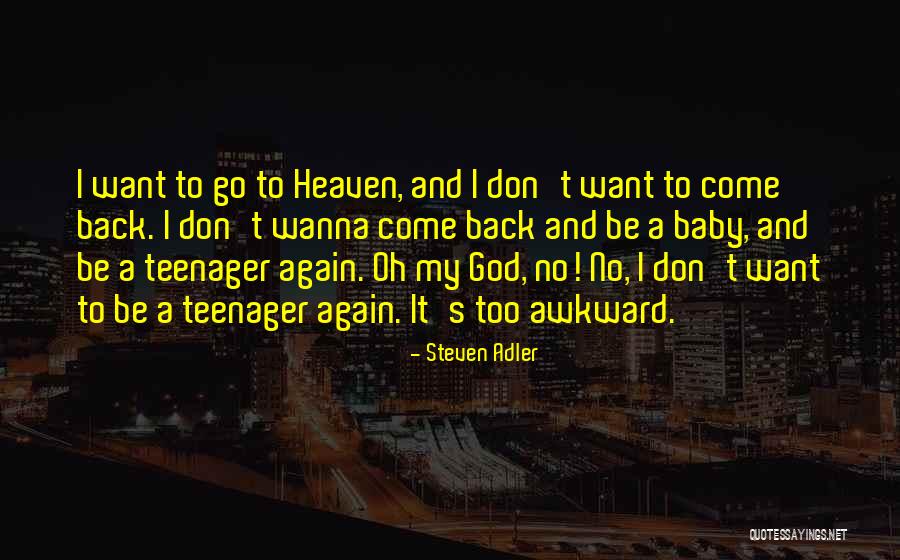 Don't Come Again Quotes By Steven Adler Don't Come Again Quotes By Steven Adler