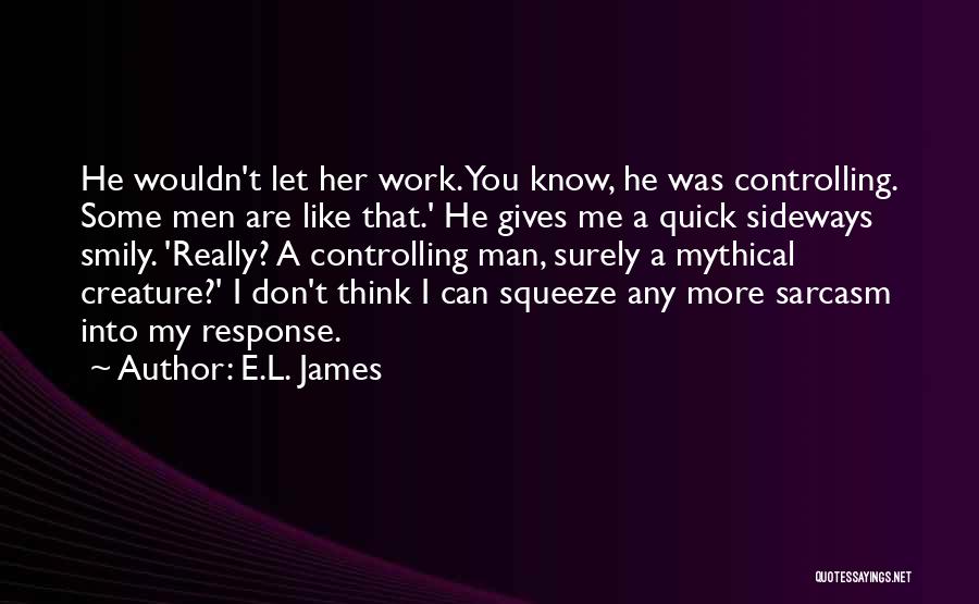 Don't Come At Me Sideways Quotes By E.L. James