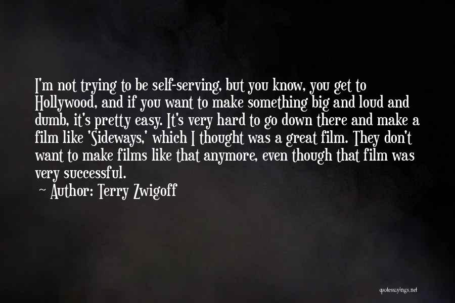 Don't Come At Me Sideways Quotes By Terry Zwigoff