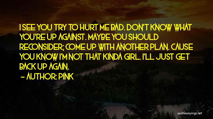 Don't Come Back Again Quotes By Pink