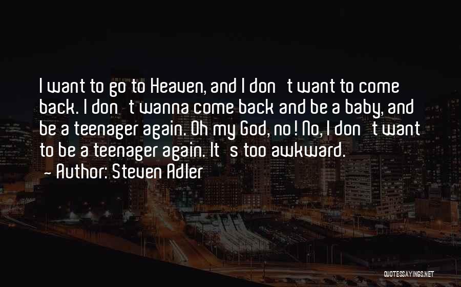 Don't Come Back Again Quotes By Steven Adler
