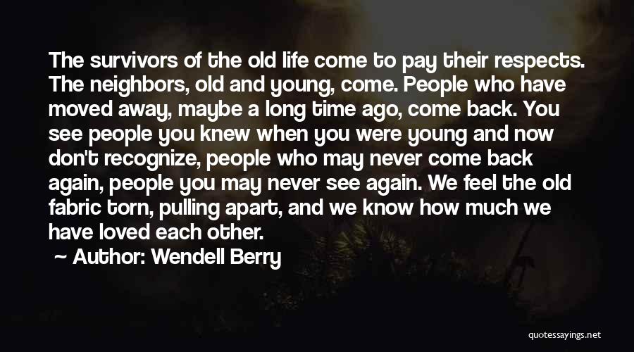 Don't Come Back Again Quotes By Wendell Berry