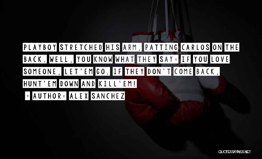 Don't Come Back Love Quotes By Alex Sanchez