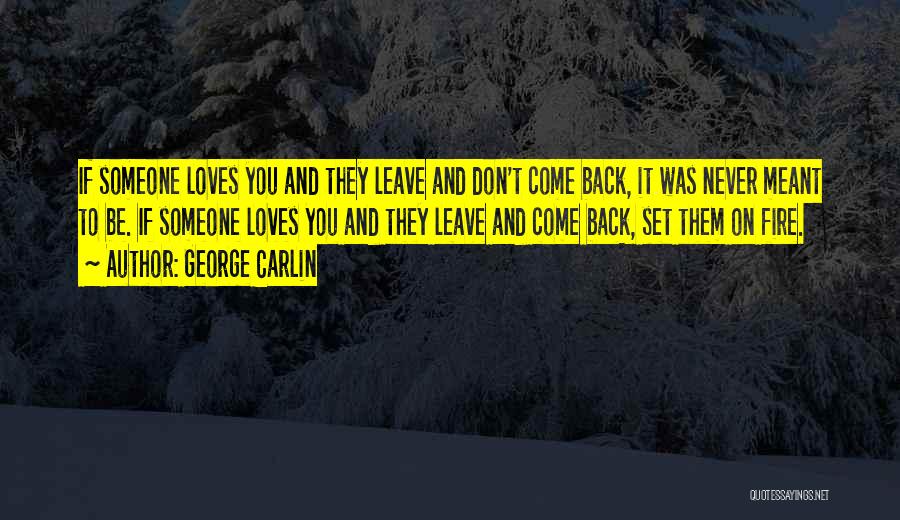 Don't Come Back Love Quotes By George Carlin