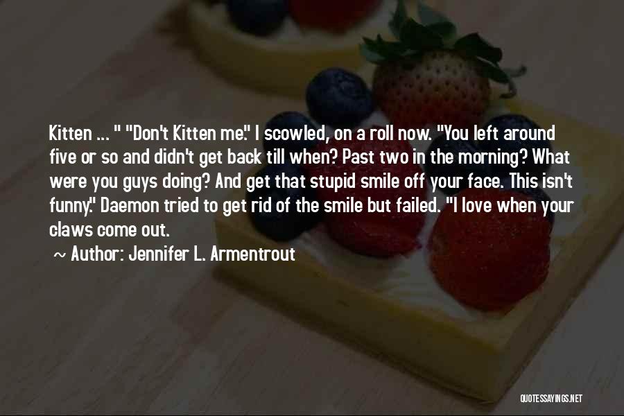 Don't Come Back Love Quotes By Jennifer L. Armentrout