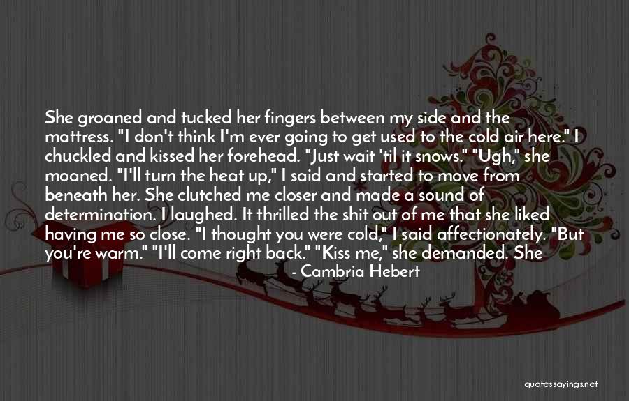 Don't Come Close To Me Quotes By Cambria Hebert