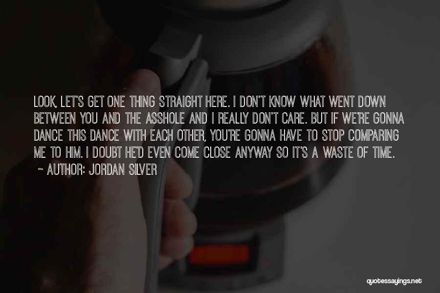 Don't Come Close To Me Quotes By Jordan Silver