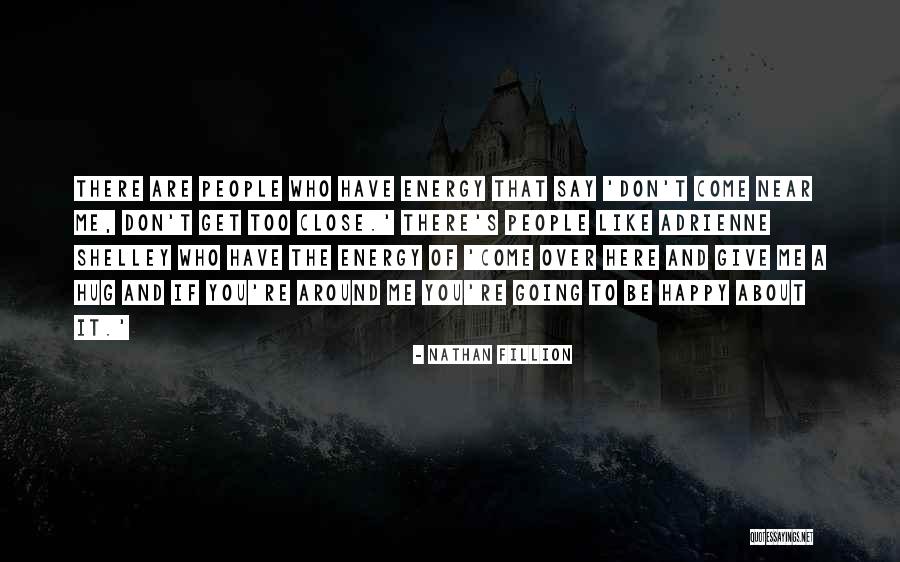 Don't Come Close To Me Quotes By Nathan Fillion