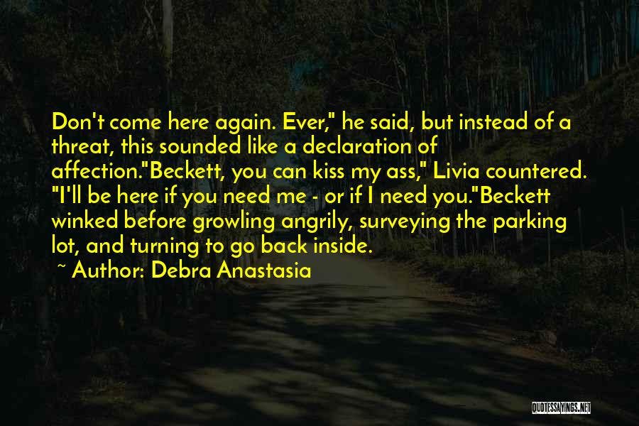 Don't Come To Me Again Quotes By Debra Anastasia