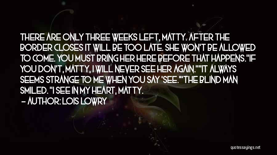 Don't Come To Me Again Quotes By Lois Lowry