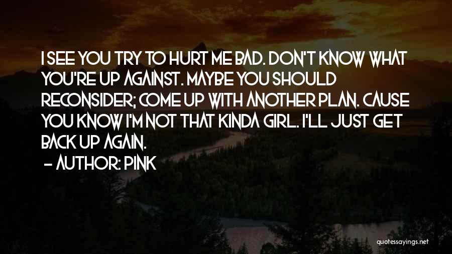 Don't Come To Me Again Quotes By Pink