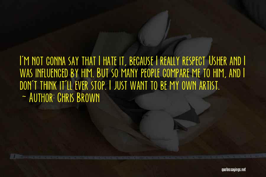 Don't Compare Me To You Quotes By Chris Brown