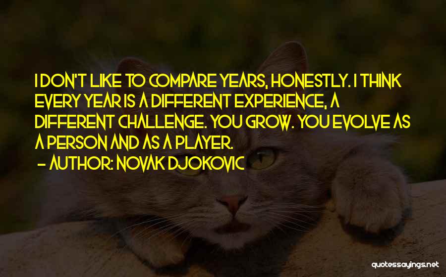 Don't Compare Me To You Quotes By Novak Djokovic