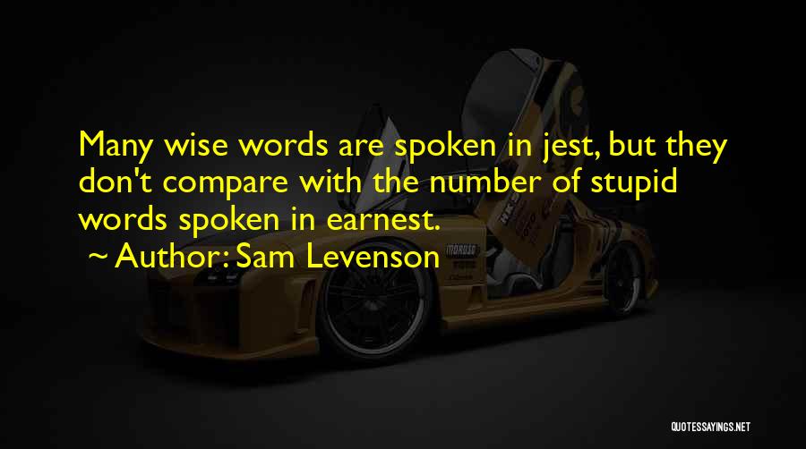 Don't Compare Me To You Quotes By Sam Levenson