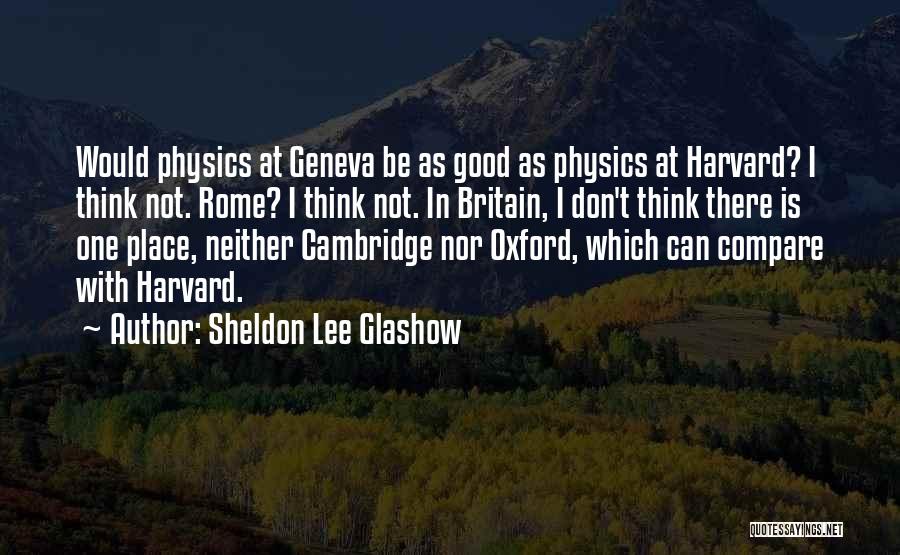 Don't Compare Me To You Quotes By Sheldon Lee Glashow