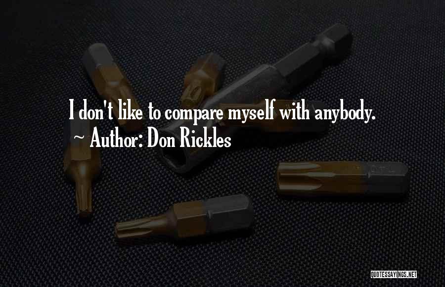 Don't Compare Yourself To Me Ever Quotes By Don Rickles