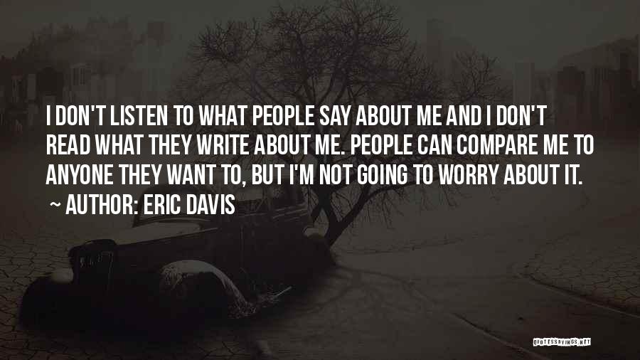 Don't Compare Yourself To Me Ever Quotes By Eric Davis
