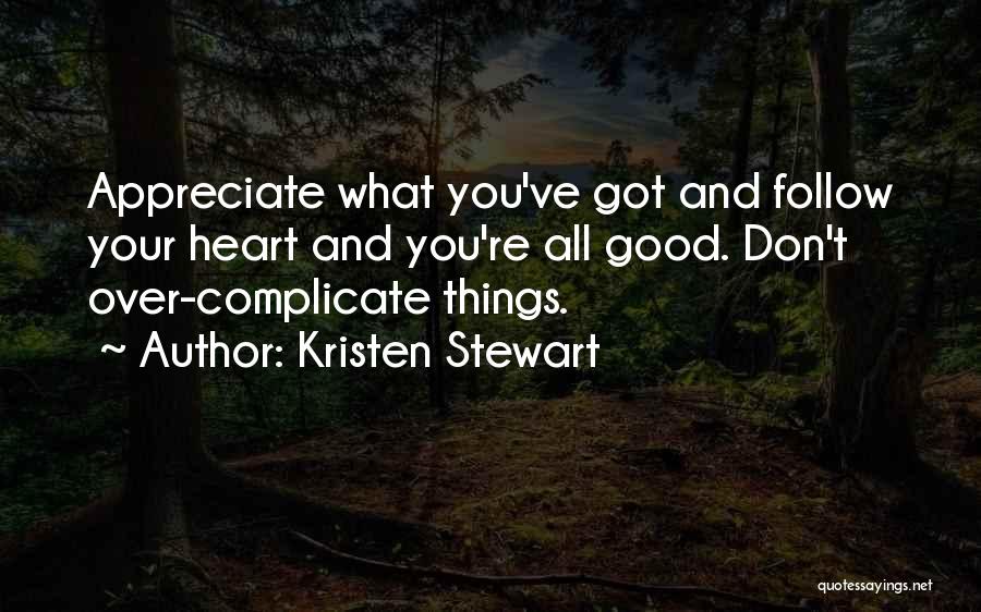 Don't Complicate Things Quotes By Kristen Stewart