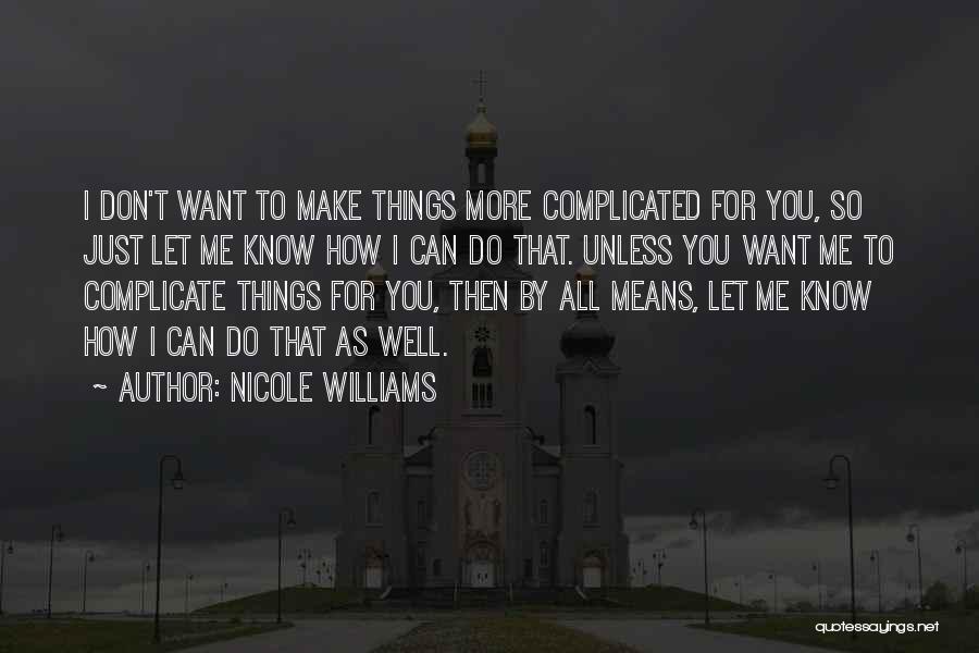 Don't Complicate Things Quotes By Nicole Williams