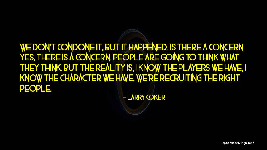 Don't Condone Quotes By Larry Coker