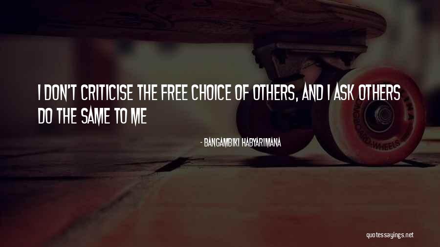 Don't Criticise Me Quotes By Bangambiki Habyarimana Don't Criticise Me Quotes By Bangambiki Habyarimana