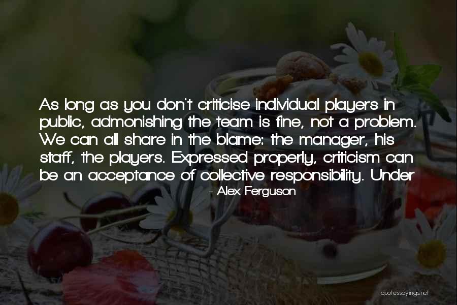 Don't Criticise Others Quotes By Alex Ferguson